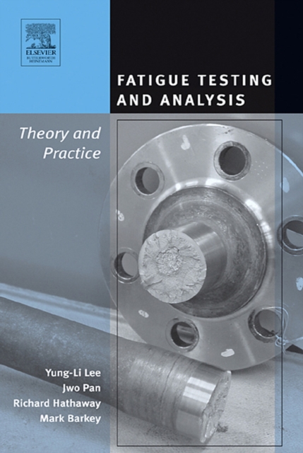 Fatigue Testing and Analysis : Theory and Practice, EPUB eBook