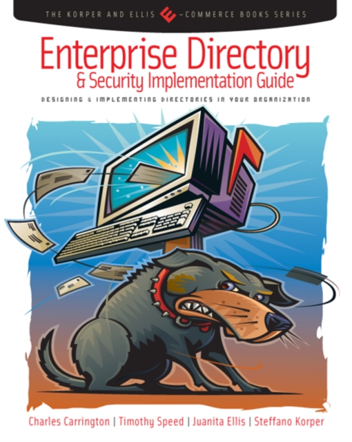 Enterprise Directory and Security Implementation Guide : Designing and Implementing Directories in Your Organization, PDF eBook