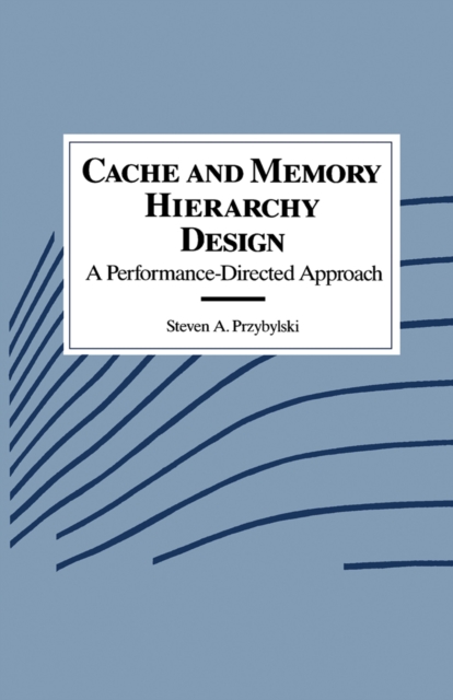 Cache and Memory Hierarchy Design : A Performance Directed Approach, PDF eBook