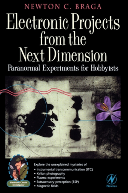 Electronic Projects from the Next Dimension : Paranormal Experiments for Hobbyists, PDF eBook