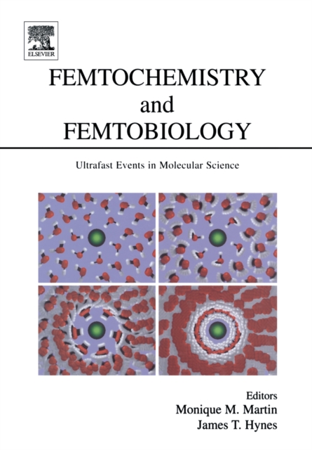 Femtochemistry and Femtobiology : Ultrafast Events in Molecular Science, PDF eBook
