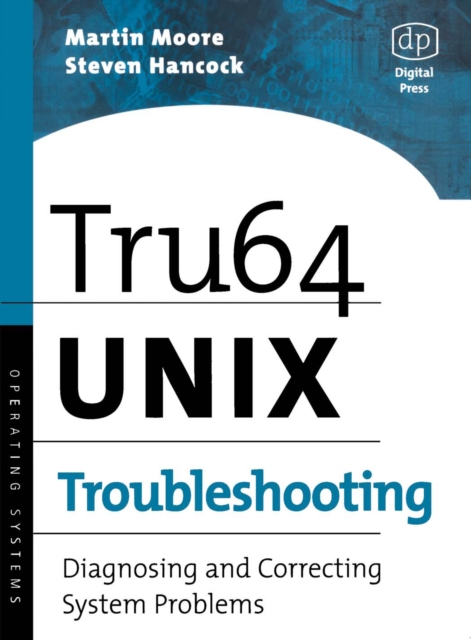 Tru64 UNIX Troubleshooting : Diagnosing and Correcting System Problems, PDF eBook