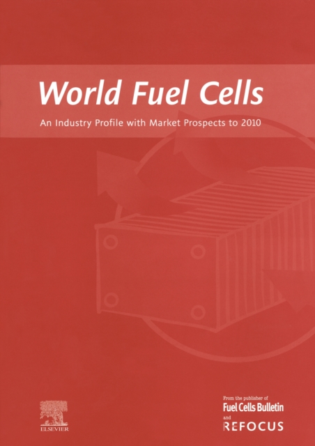 World Fuel Cells - An Industry Profile with Market Prospects to 2010, PDF eBook