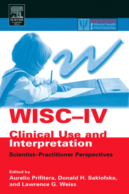 WISC-IV Clinical Use and Interpretation : Scientist-Practitioner Perspectives, PDF eBook