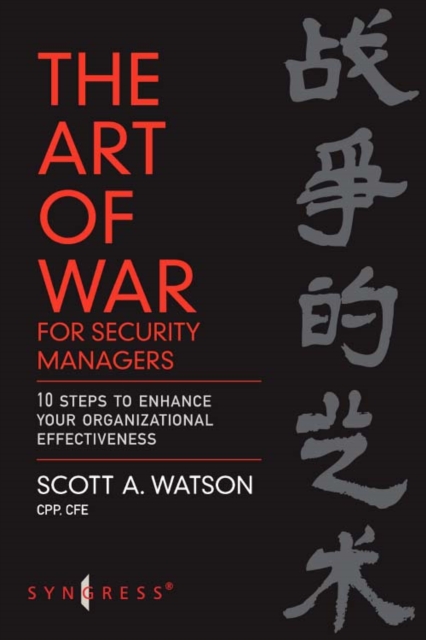 The Art of War for Security Managers : 10 Steps to Enhancing Organizational Effectiveness, PDF eBook
