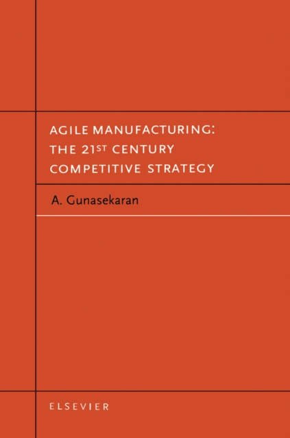 Agile Manufacturing : The 21st Century Competitive Strategy, PDF eBook