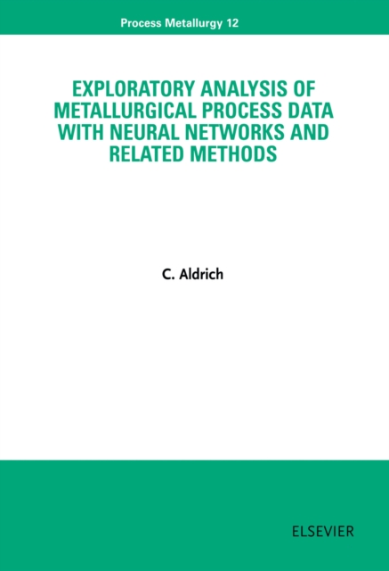 Exploratory Analysis of Metallurgical Process Data with Neural Networks and Related Methods, PDF eBook