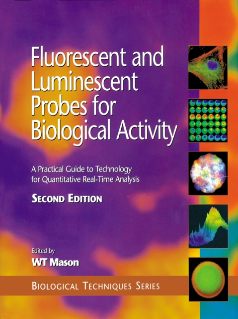 Fluorescent and Luminescent Probes for Biological Activity : A Practical Guide to Technology for Quantitative Real-Time Analysis, PDF eBook