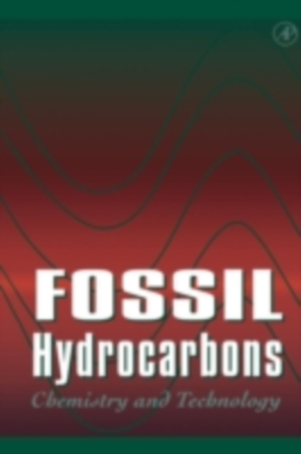 Fossil Hydrocarbons : Chemistry and Technology, PDF eBook