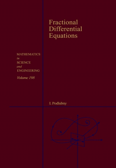 Fractional Differential Equations : An Introduction to Fractional Derivatives, Fractional Differential Equations, to Methods of Their Solution and Some of Their Applications, PDF eBook