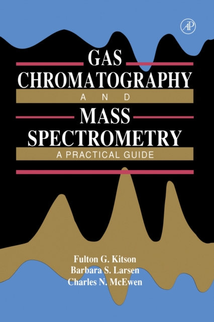 Gas Chromatography and Mass Spectrometry : A Practical Guide, PDF eBook