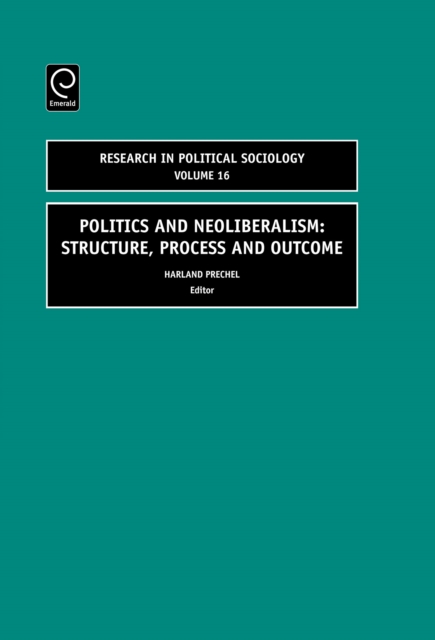 Politics and Neoliberalism : Structure, Process and Outcome, PDF eBook