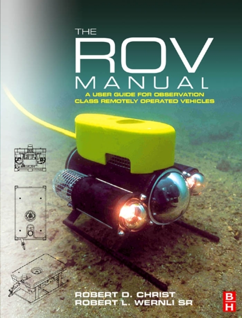 The ROV Manual : A User Guide for Observation Class Remotely Operated Vehicles, PDF eBook