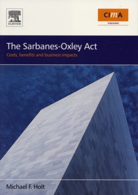 The Sarbanes-Oxley Act : costs, benefits and business impacts, PDF eBook