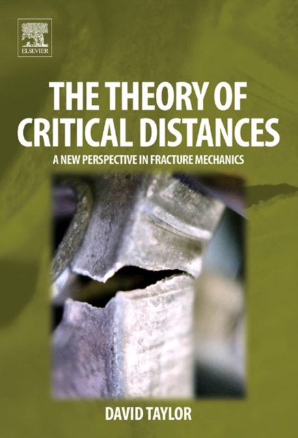 The Theory of Critical Distances : A New Perspective in Fracture Mechanics, EPUB eBook