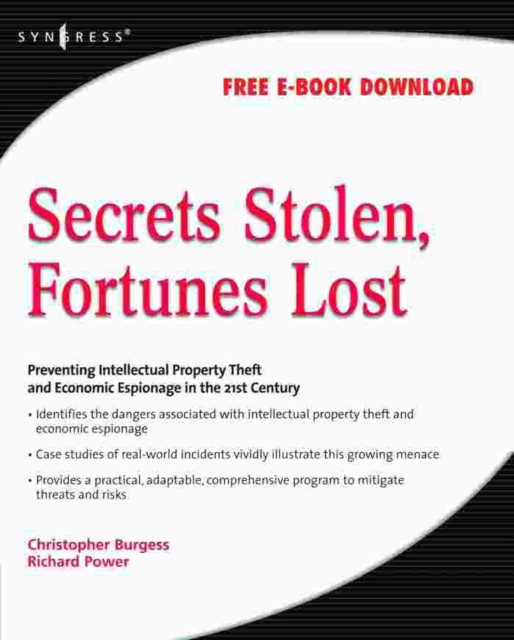 Secrets Stolen, Fortunes Lost : Preventing Intellectual Property Theft and Economic Espionage in the 21st Century, EPUB eBook