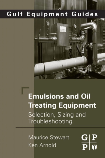 Emulsions and Oil Treating Equipment : Selection, Sizing and Troubleshooting, EPUB eBook