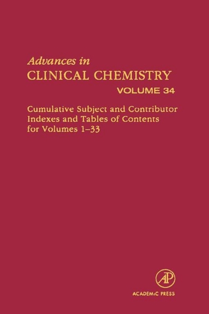 Advances in Clinical Chemistry : Cumulative Subject and Author Indexes and Tables of Contents for Volumes 1-33, EPUB eBook
