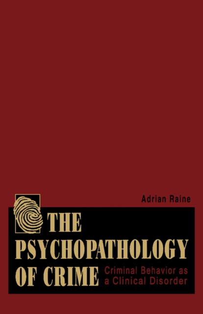 The Psychopathology of Crime : Criminal Behavior as a Clinical Disorder, PDF eBook