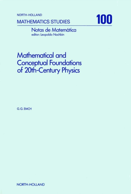 Mathematical and Conceptual Foundations of 20th-Century Physics, PDF eBook