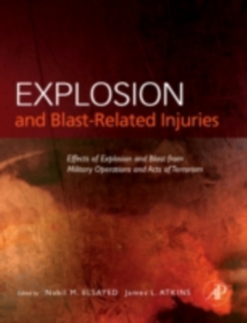 Explosion and Blast-Related Injuries : Effects of Explosion and Blast from Military Operations and Acts of Terrorism, PDF eBook
