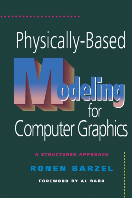 Physically-Based Modeling for Computer Graphics : A Structured Approach, PDF eBook