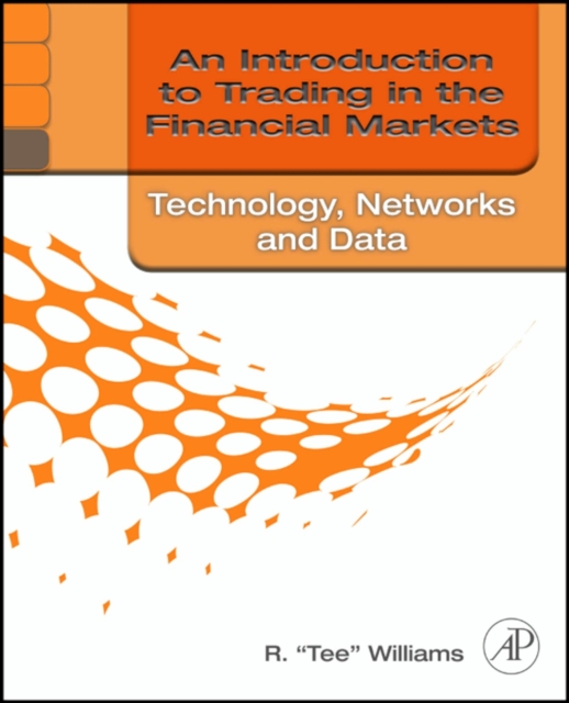 An Introduction to Trading in the Financial Markets : Technology: Systems, Data, and Networks, EPUB eBook