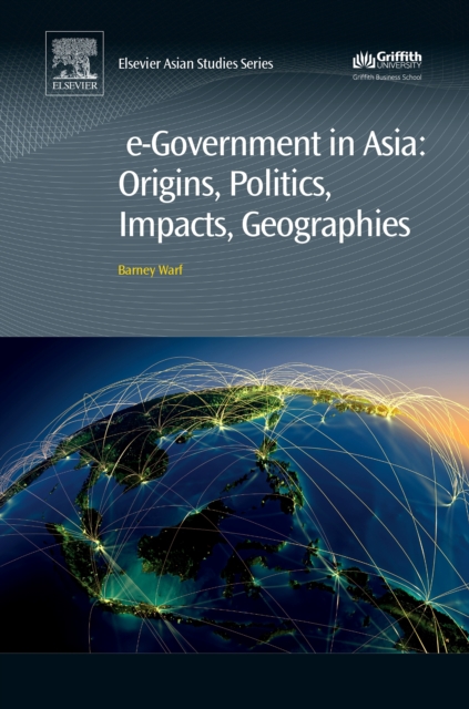 e-Government in Asia:Origins, Politics, Impacts, Geographies, EPUB eBook