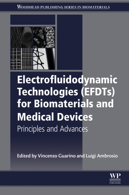 Electrofluidodynamic Technologies (EFDTs) for Biomaterials and Medical Devices : Principles and Advances, EPUB eBook