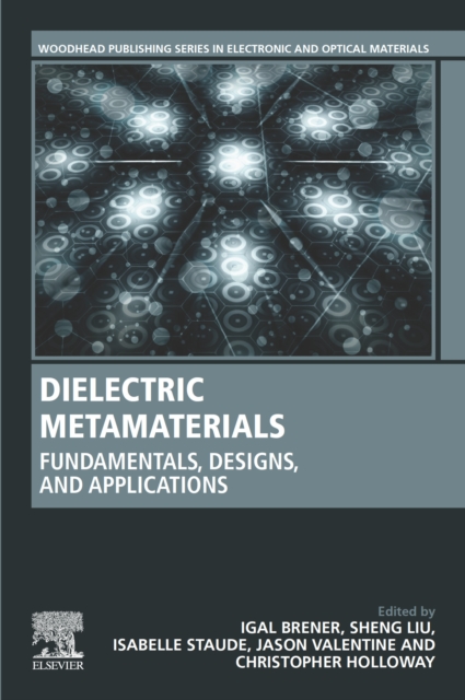 Dielectric Metamaterials : Fundamentals, Designs, and Applications, EPUB eBook