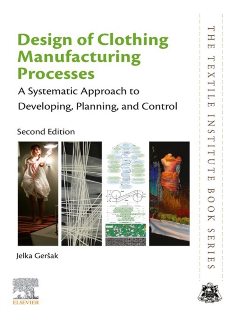 Design of Clothing Manufacturing Processes : A Systematic Approach to Developing, Planning, and Control, EPUB eBook