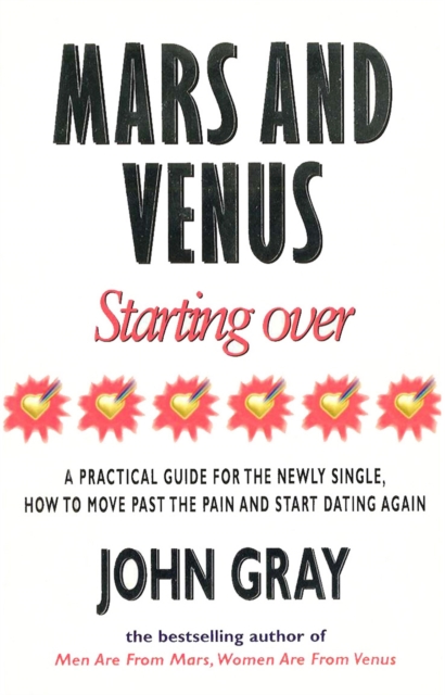 Mars And Venus Starting Over : A Practical Guide for Finding Love Again After a painful Breakup, Divorce, or the Loss of a Loved One., Paperback / softback Book