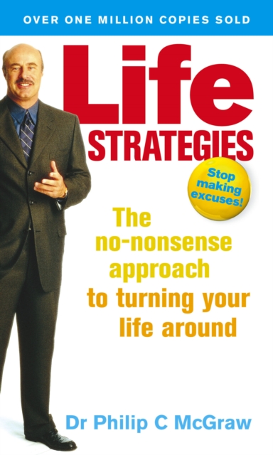 Life Strategies : The no-nonsense approach to turning your life around, Paperback / softback Book