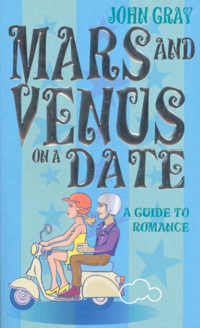 Mars And Venus On A Date : A Guide to Romance, Paperback / softback Book