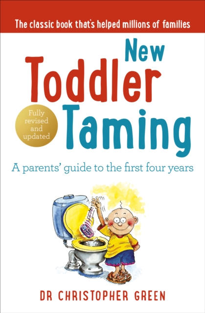 New Toddler Taming : A parents’ guide to the first four years, Paperback / softback Book