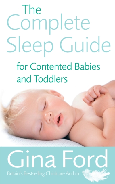 The Complete Sleep Guide For Contented Babies & Toddlers, Paperback / softback Book
