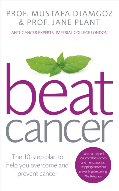 Beat Cancer : How to Regain Control of Your Health and Your Life, Paperback / softback Book