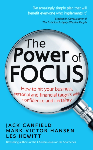 The Power of Focus : How to Hit Your Business, Personal and Financial Targets with Confidence and Certainty, Paperback / softback Book