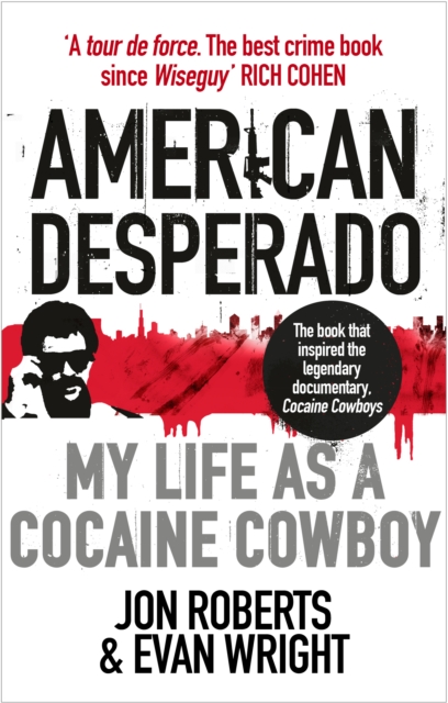 American Desperado : My life as a Cocaine Cowboy, Paperback / softback Book
