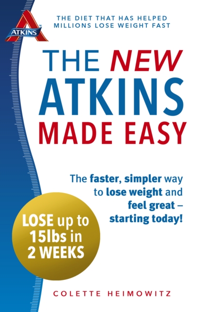 The New Atkins Made Easy : The faster, simpler way to lose weight and feel great - starting today!, Paperback / softback Book