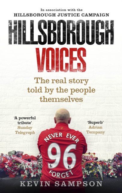 Hillsborough Voices : The Real Story Told by the People Themselves, Paperback / softback Book