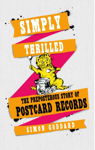 Simply Thrilled : The Preposterous Story of Postcard Records, Paperback / softback Book