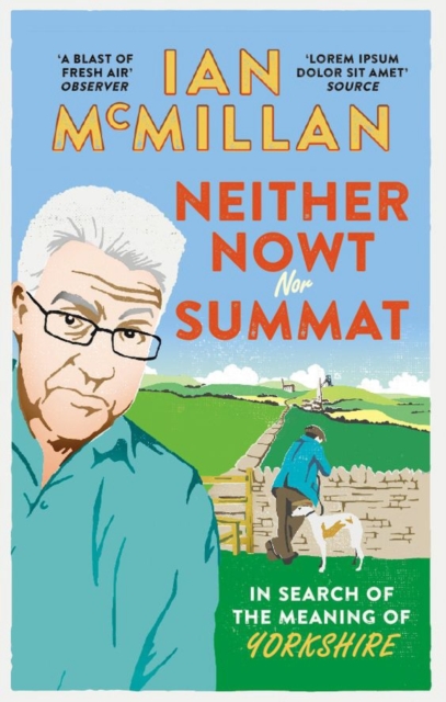 Neither Nowt Nor Summat : In search of the meaning of Yorkshire, Paperback / softback Book