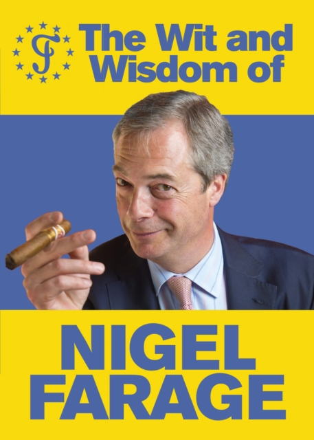 The Wit and Wisdom of Nigel Farage, Paperback / softback Book