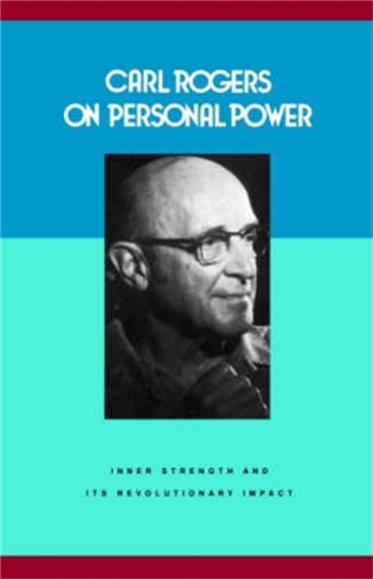 Carl Rogers on Personal Power : Inner Strength and Its Revolutionary Impact, Paperback / softback Book
