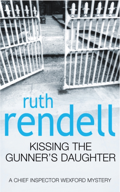 Kissing The Gunner's Daughter : an engrossing and absorbing Wexford mystery from the award-winning queen of crime, Ruth Rendell, Paperback / softback Book