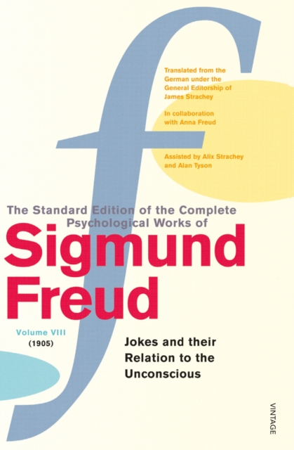 The Complete Psychological Works of Sigmund Freud, Volume 8 : Jokes and Their Relation to the Unconscious (1905), Paperback / softback Book