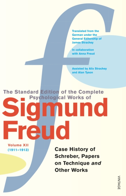 The Complete Psychological Works of Sigmund Freud, Volume 12 : Case History of Schreber, Papers on Technique and Other Works (1911 - 1913), Paperback / softback Book
