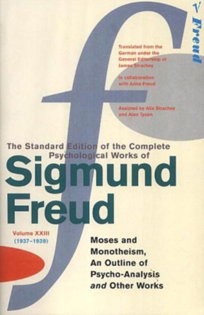 The Complete Psychological Works of Sigmund Freud, Volume 23 : Moses and Monotheism and Other Works (1937 - 1939), Paperback / softback Book
