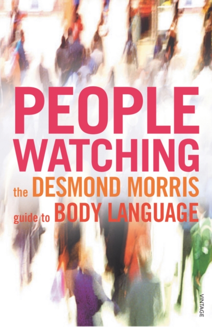 Peoplewatching : The Desmond Morris Guide to Body Language, Paperback / softback Book